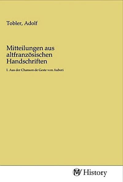 Mitteilungen aus altfranzösischen Handschriften