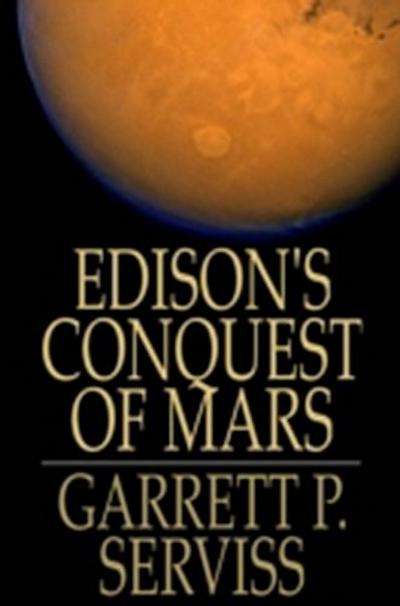 Edison’s Conquest of Mars