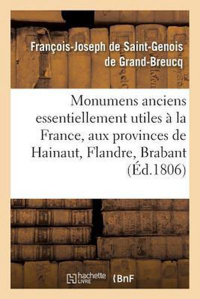 Monumens Anciens Essentiellement Utiles À La France, Aux Provinces de Hainaut, Flandre