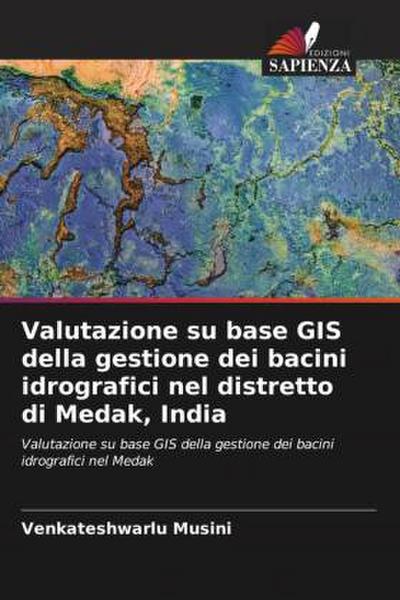 Valutazione su base GIS della gestione dei bacini idrografici nel distretto di Medak, India
