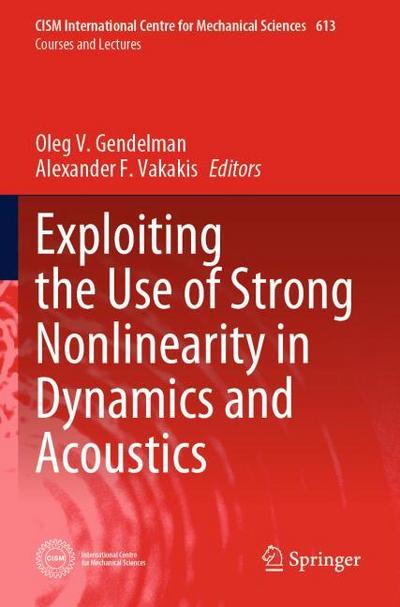 Exploiting the Use of Strong Nonlinearity in Dynamics and Acoustics