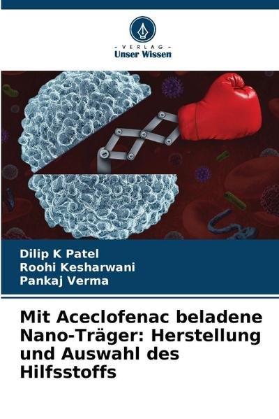 Mit Aceclofenac beladene Nano-Träger: Herstellung und Auswahl des Hilfsstoffs