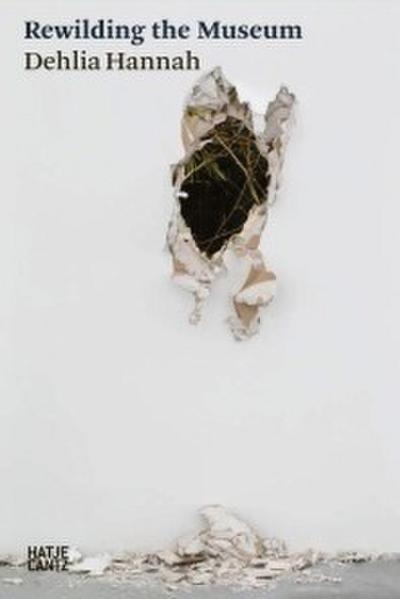 Dehlia Hannah: Rewilding the Museum