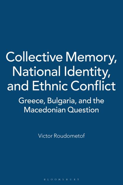 Collective Memory, National Identity, and Ethnic Conflict