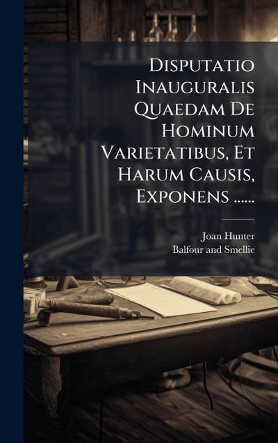 Disputatio Inauguralis Quaedam De Hominum Varietatibus, Et Harum Causis, Exponens ......