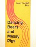 Dancing Bears and Messy Pigs