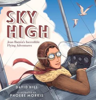 Sky High: Jean Batten’s Incredible Flying Adventures