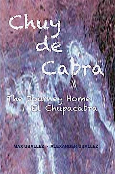 Chuy de Cabra The Journey Home * El Chupacabra