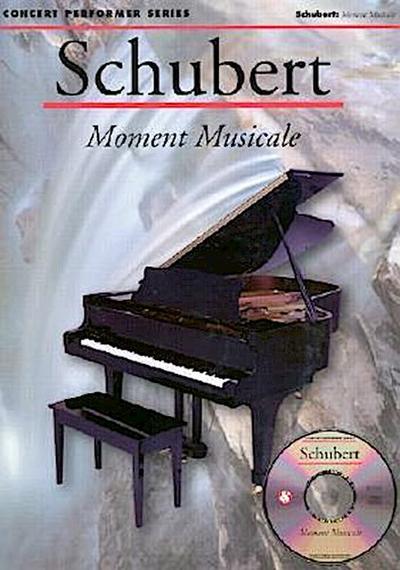 Schubert: Moment Musical: Concert Performer Series [With CD]