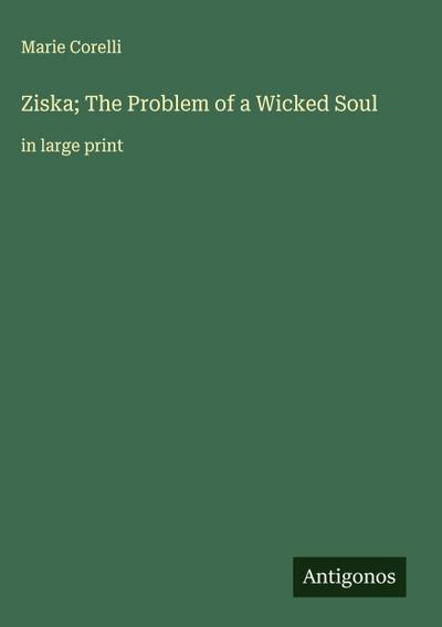 Ziska; The Problem of a Wicked Soul