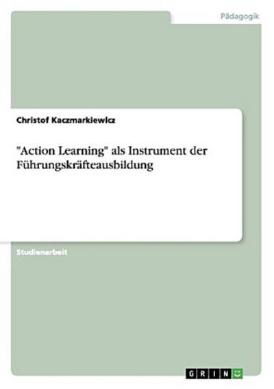 "Action Learning" als Instrument der Führungskräfteausbildung