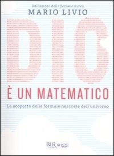 Dio è un matematico. La scoperta delle formule nascoste dell’universo