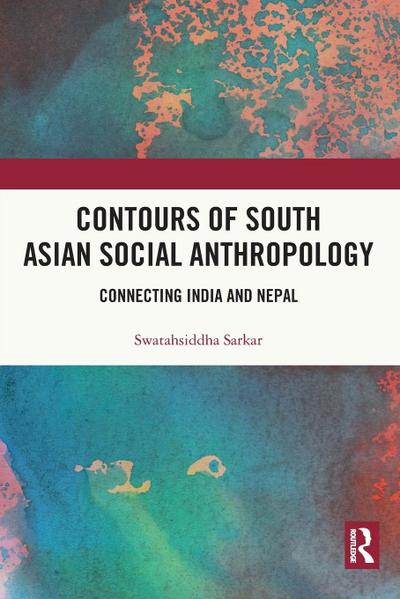 Contours of South Asian Social Anthropology