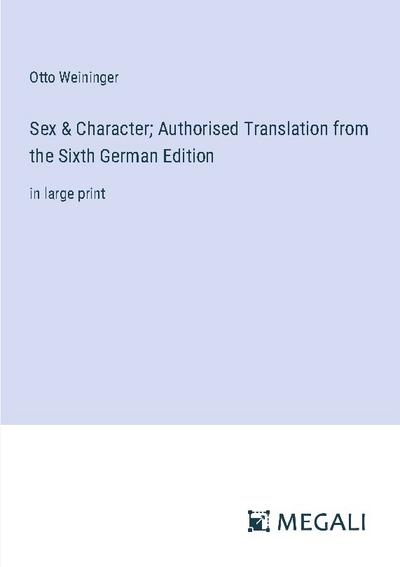 Sex & Character; Authorised Translation from the Sixth German Edition
