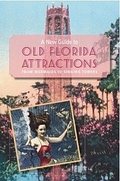 A New Guide to Old Florida Attractions