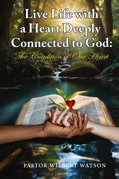 Live Life with a Heart Deeply Connected to God