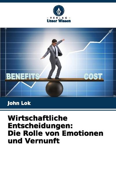 Wirtschaftliche Entscheidungen: Die Rolle von Emotionen und Vernunft