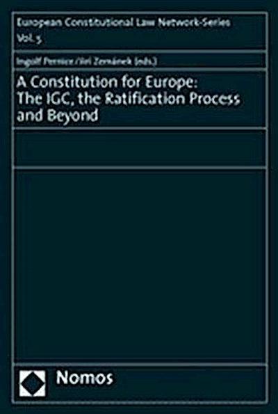 A Constitution for Europe: The IGC, the Ratification Process and Beyond