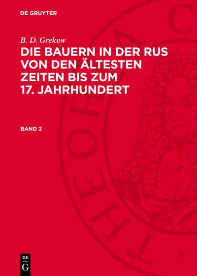 Die Bauern in der Rus von den ältesten Zeiten bis zum 17. Jahrhundert, Band 2, Die Bauern in der Rus von den ältesten Zeiten bis zum 17. Jahrhundert Band 2