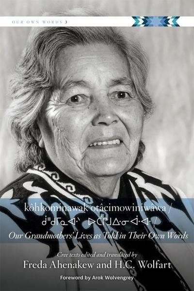 Kôhkominawak Otâcimowiniwâwa / Our Grandmothers’ Lives as Told in Their Own Words