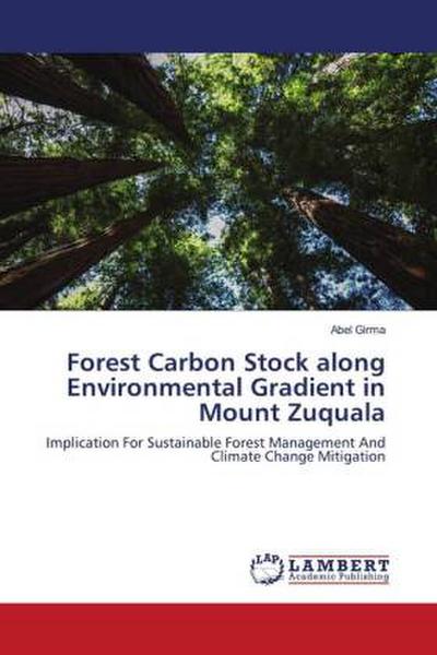 Forest Carbon Stock along Environmental Gradient in Mount Zuquala