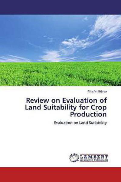Review on Evaluation of Land Suitability for Crop Production