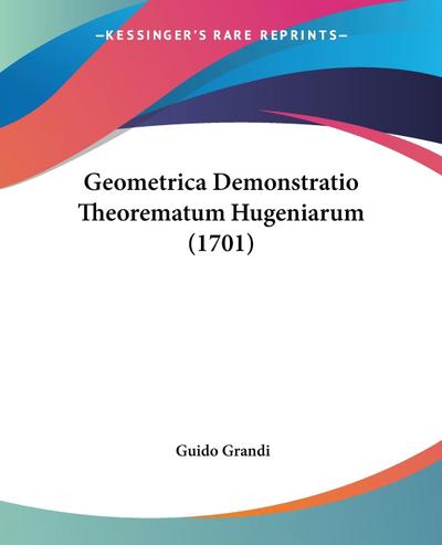 Geometrica Demonstratio Theorematum Hugeniarum (1701)