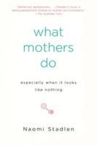 What Mothers Do Especially When It Looks Like Nothing