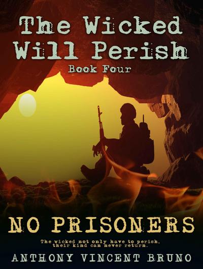 No Prisoners: The Wicked Will Perish ( 4 )