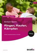 Einfach Sport: Ringen, Raufen, Kämpfen