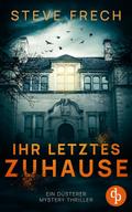 Ihr letztes Zuhause | Ein düsterer Mystery Thriller
