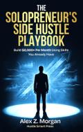 THE SOLOPRENEUR’S SIDE HUSTLE PLAYBOOK