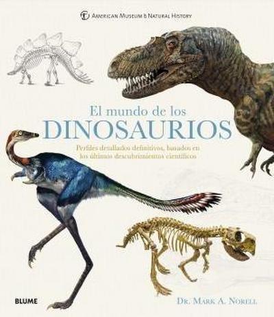 El mundo de los dinosaurios : perfiles detallados definitivos, basados en los últimos descubrimientos científicos