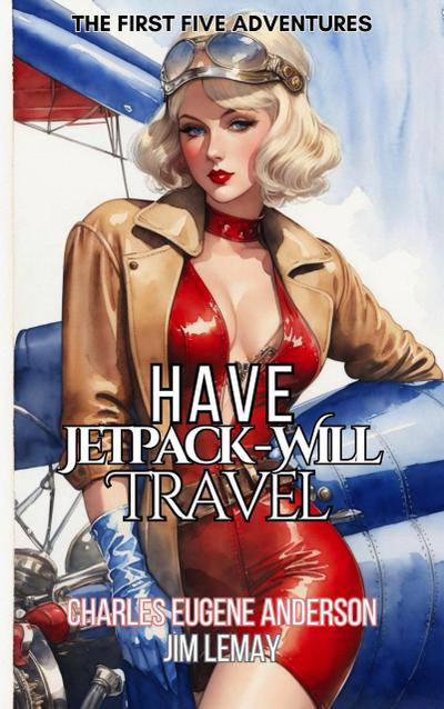 Have Jetpack - Will Travel: The First Five Adventures (Have Jetpack - Will Travel)