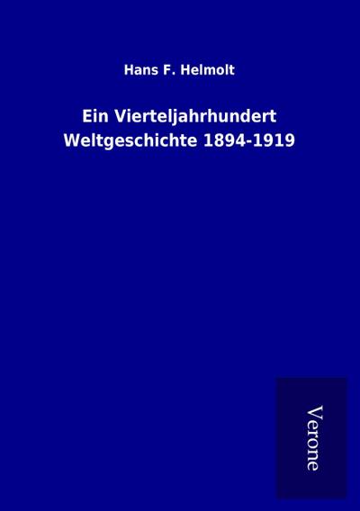 Ein Vierteljahrhundert Weltgeschichte 1894-1919