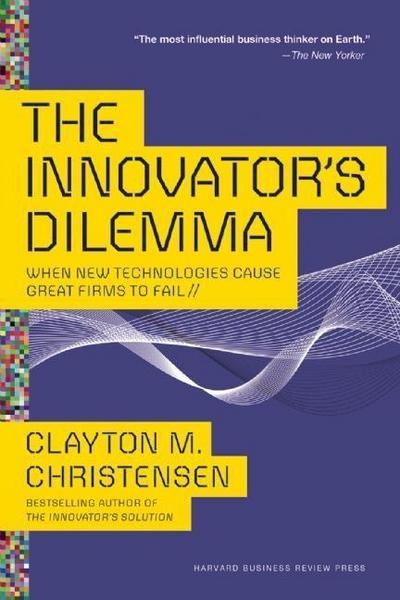 The Innovator’s Dilemma