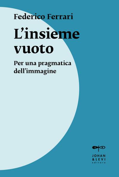 L’ insieme vuoto. Per una pragmatica dell’immagine