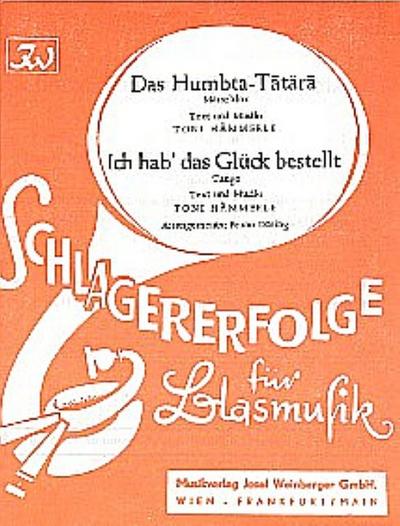 Das Humbta-Tätärä  und  Ich hab’ das Glück bestellt:für Blasorchester