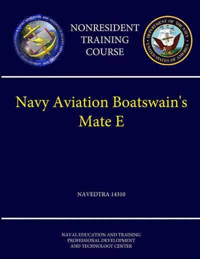 Navy Aviation Boatswain’s Mate E - NAVEDTRA 14310 (Nonresident Training Course)