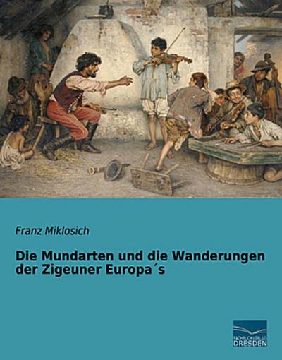 Die Mundarten und die Wanderungen der Zigeuner Europa´s