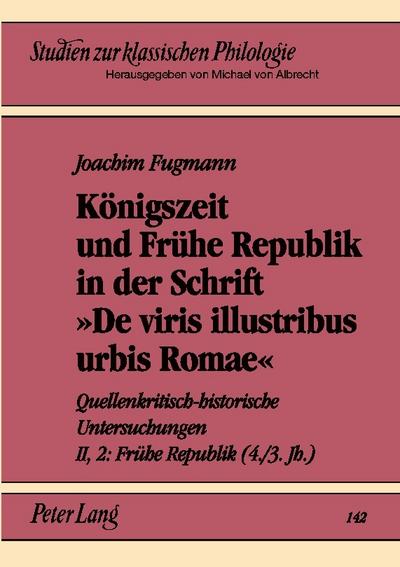 Königszeit und Frühe Republik in der Schrift ’De viris illustribus urbis Romae’