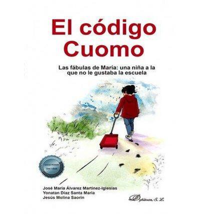 El código Cuomo : las fábulas de María : una niña a la que no le gustaba la escuela