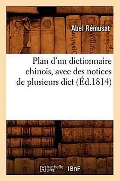 Plan d’Un Dictionnaire Chinois, Avec Des Notices de Plusieurs Dict (Éd.1814)