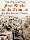 Four Weeks in the Trenches / The War Story of a Vi