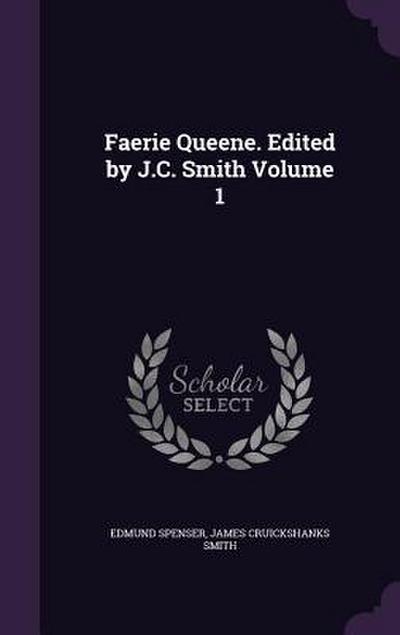 Faerie Queene. Edited by J.C. Smith Volume 1