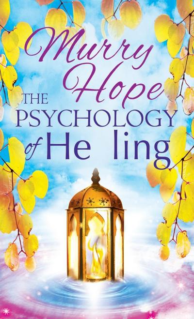 THE PSYCHOLOGY OF HEALING