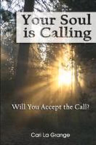 Your Soul is Calling...Will You Accept the Call?