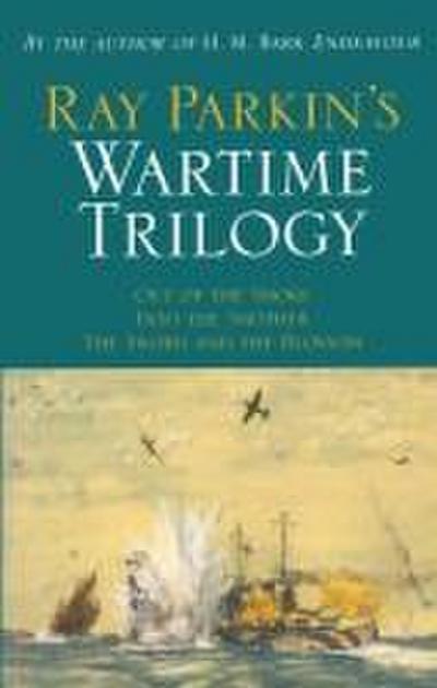 Ray Parkin’s Wartime Trilogy
