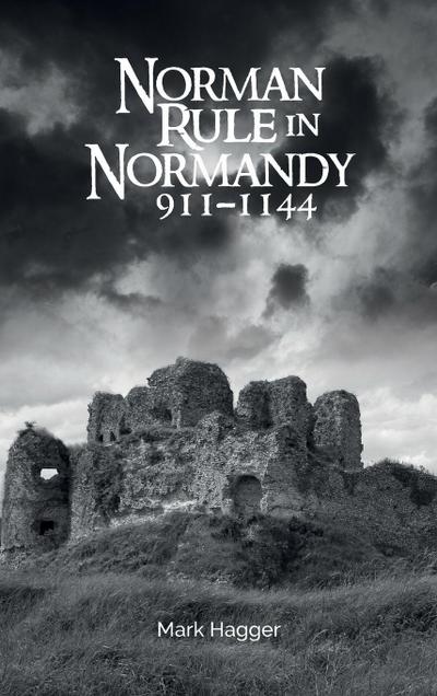 Norman Rule in Normandy, 911-1144