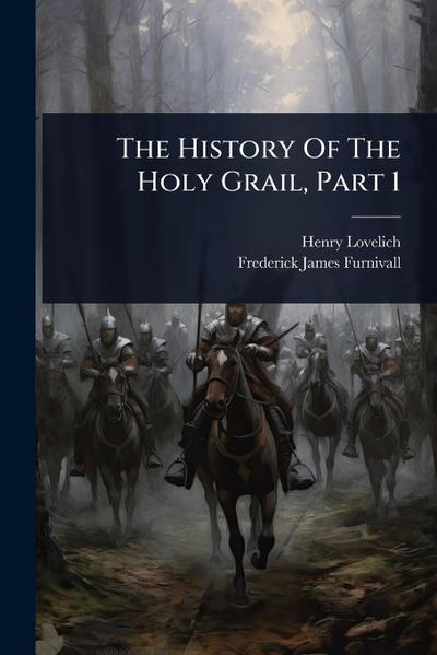 The History Of The Holy Grail, Part 1